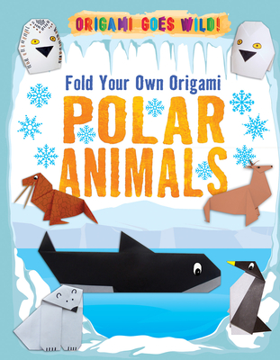 Fold Your Own Origami Polar Animals - Owen, Ruth