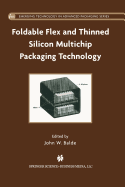 Foldable Flex and Thinned Silicon Multichip Packaging Technology