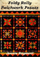 Foldy Rolly Patchwork Pzzazz: Tactiletwiddling for All - Rayment, Jennie