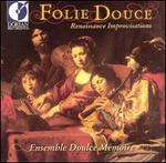 Folie Douce (Sweet Folly) Renaissance Improvisations
