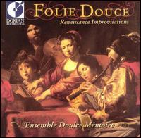 Folie Douce (Sweet Folly) Renaissance Improvisations - Doulce M�moire