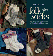 Folk Socks: The History & Techniques of Handknitted Footwear