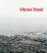 Folkestone Triennial: Tales of Time and Space