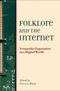 Folklore and the Internet: Vernacular Expression in a Digital World