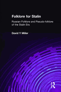 Folklore for Stalin: Russian Folklore and Pseudo-folklore of the Stalin Era