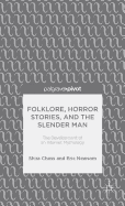 Folklore, Horror Stories, and the Slender Man: The Development of an Internet Mythology