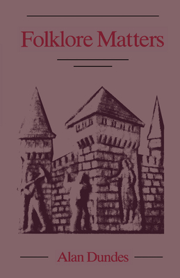 Folklore Matters - Dundes, Alan