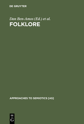 Folklore: Performance and Communication - Ben-Amos, Dan (Editor), and Goldstein, Kenneth S (Editor)