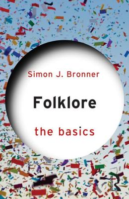 Folklore: The Basics - Bronner, Simon J