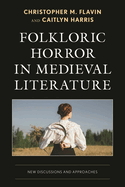 Folkloric Horror in Medieval Literature: New Discussions and Approaches