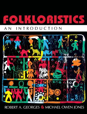 Folkloristics: An Introduction - Georges, Robert A, and Jones, Michael O
