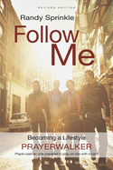 Follow Me: Becoming a Lifestyle Prayerwalker (Revised)