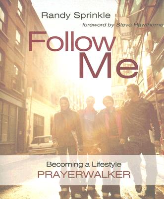 Follow Me: Becoming a Lifestyle Prayerwalker - Sprinkle, Randy