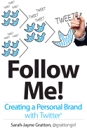 Follow Me!: Creating a Personal Brand with Twitter