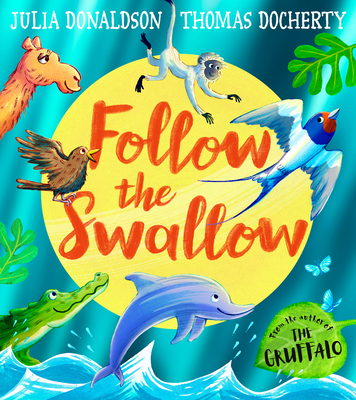 Follow the Swallow - Donaldson, Julia