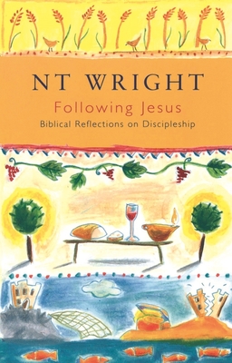 Following Jesus: Biblical Reflections On Discipleship - Wright, Tom