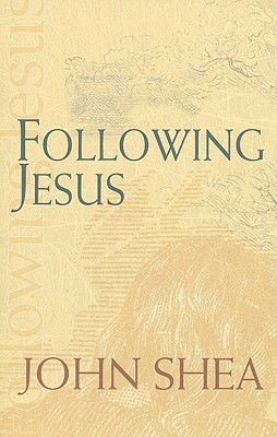Following Jesus - Shea, John