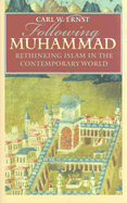 Following Muhammad: Rethinking Islam in the Contemporary World