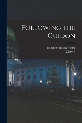 Following the Guidon - Custer, Elizabeth Bacon, and Allen, Mary E 1858-1941 Sgn