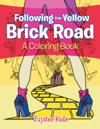 Following the Yellow Brick Road (a Coloring Book)