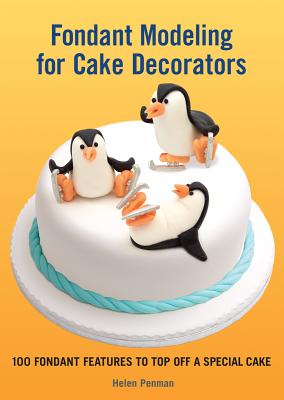 Fondant Modeling for Cake Decorators - Penman, Helen
