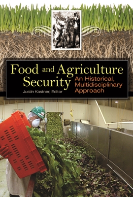 Food and Agriculture Security: An Historical, Multidisciplinary Approach - Kastner, Justin J (Editor)