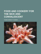 Food and Cookery for the Sick and Convalescent