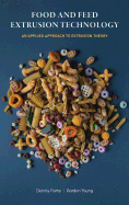 Food and Feed Extrusion Technology: An Applied Approach to Extrusion Theory