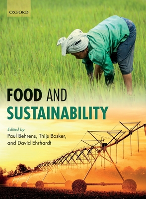 Food and Sustainability - Behrens, Paul (Editor), and Bosker, Thijs (Editor), and Ehrhardt, David (Editor)