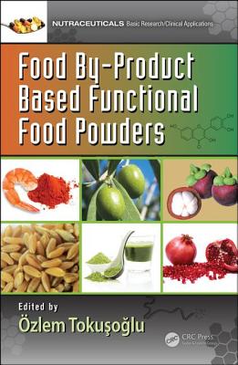 Food By-Product Based Functional Food Powders - Toku o lu, �zlem (Editor)