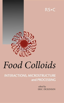 Food Colloids: Interactions, Microstructure and Processing - Dickinson, Eric (Editor), and Foegeding, Allen E (Contributions by), and Dalgleish, D G (Contributions by)