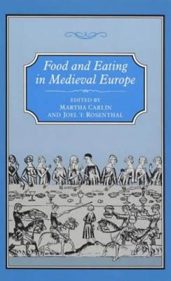 Food & Eating in Medieval Europe - Carlin, Martha (Editor), and Rosenthal, Joel T (Editor)