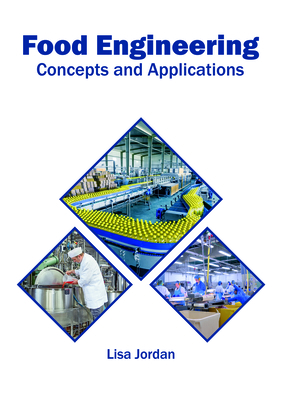 Food Engineering: Concepts and Applications - Jordan, Lisa (Editor)