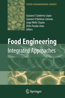 Food Engineering: Integrated Approaches - Guti�rrez-Lopez, Gustavo F. (Editor), and Welti-Chanes, Jorge (Editor), and Parada-Arias, Efr�n (Editor)