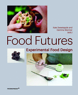 Food Futures: Experimental Food Design