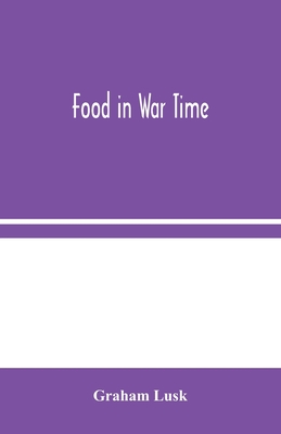 Food In War Time - Graham Lusk