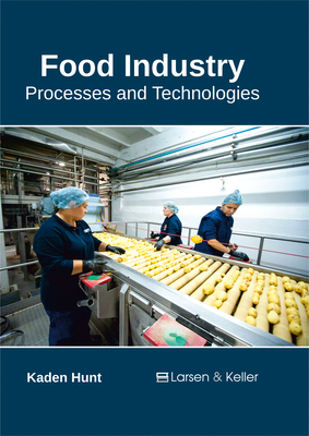 Food Industry: Processes and Technologies - Hunt, Kaden (Editor)