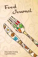 Food Journal: Daily Intake Tracking Log & Diet Diary
