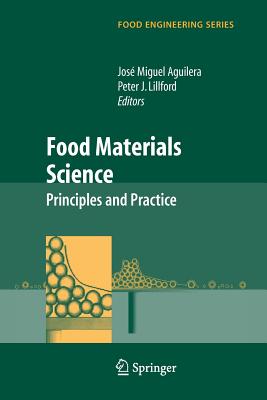 Food Materials Science: Principles and Practice - Aguilera, Jos� Miguel (Editor), and Lillford, Peter J (Editor)