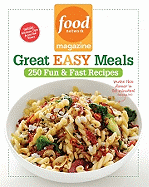 Food Network Magazine Great Easy Meals: 250 Fun & Fast Recipes
