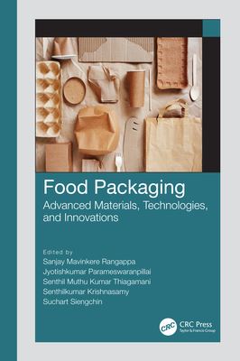 Food Packaging: Advanced Materials, Technologies, and Innovations - Rangappa, Sanjay Mavinkere (Editor), and Parameswaranpillai, Jyotishkumar (Editor), and Thiagamani, Senthil Muthu Kumar (Editor)