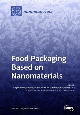 Food Packaging Based on Nanomaterials - Lopez-Rubio, Amparo (Guest editor), and Fabra, Maria Jose (Guest editor), and Martinez-Sanz, Marta (Guest editor)