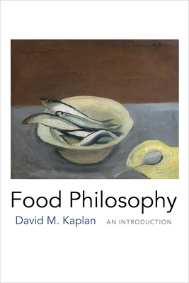 Food Philosophy: An Introduction - Kaplan, David M