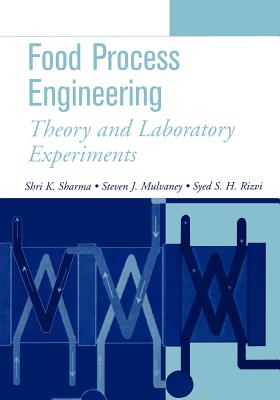 Food Process Engineering: Theory and Laboratory Experiments - Sharma, Shri K, and Mulvaney, Steven J, and Rizvi, Syed S H