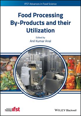 Food Processing By-Products and their Utilization - Anal, Anil Kumar (Editor)