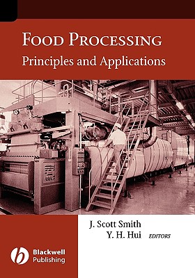 Food Processing: Principles and Applications - Smith, J Scott (Editor), and Hui, Y H (Editor)
