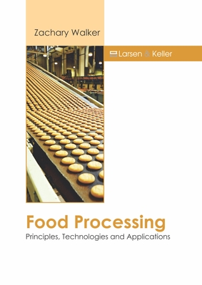 Food Processing: Principles, Technologies and Applications - Walker, Zachary (Editor)