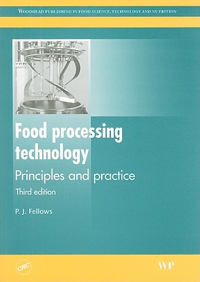 Food Processing Technology: Principles and Practice, Third Edition - Fellows, P J