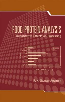 Food Protein Analysis: Quantitative Effects on Processing - Owusu-Apenten, Richard