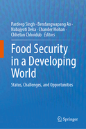 Food Security in a Developing World: Status, Challenges, and Opportunities